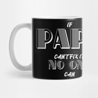 IF PAPA CAN'T FIX IT NO ONE  CAN fathers day gift Mug